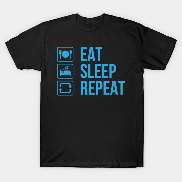 eat sleep repeat T-Shirt by s4rt4